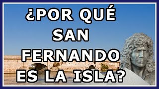 ¿Por qué a San Fernando se le llama La Isla