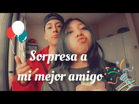 Sorpresa a mi mejor amigo 🎉🙈 - Julieth Samira ​