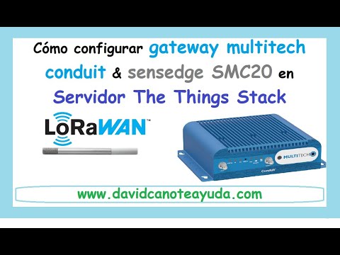 #03 Configuración Gateway Multitech Conduit y SensEdge SMC20 en The Things Stack | Tutorial Completo
