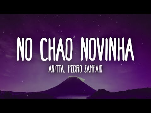 Anitta, PEDRO SAMPAIO - NO CHÃO NOVINHA (Letra/Lyrics)