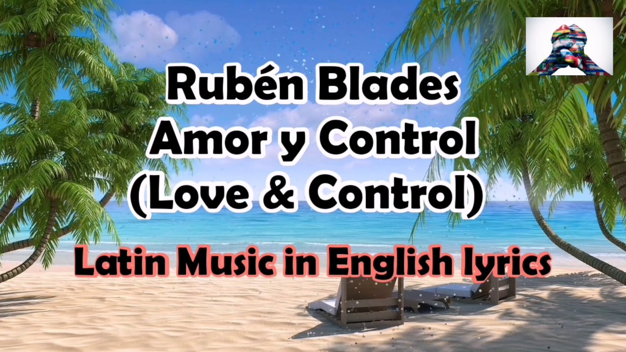 Rubén Blades - Amor y Control // ENGLISH LYRICS