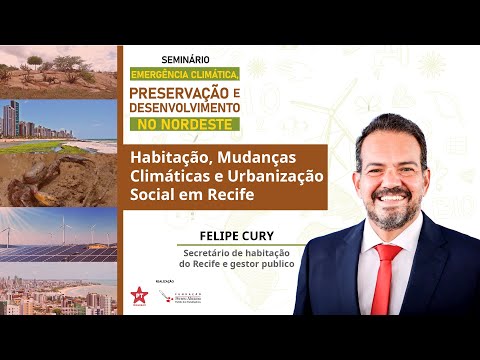 Seminário: Felipe Cury | Habitação, Mudanças Climáticas e Urbanização Social em Recife