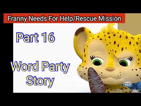 Word Party Story Part 16 - Franny Needs For Help/Rescue Mission