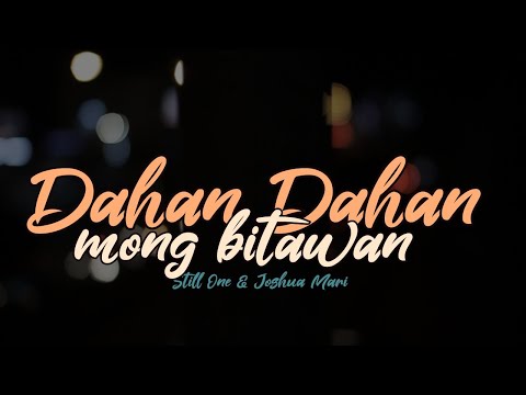Dahan dahan mong bitawan - Still One & Joshua Mari (Lyrics)
