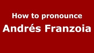 How to pronounce Andrés Franzoia