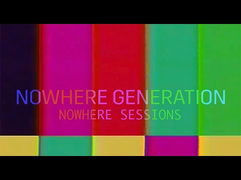 Nowhere Generation (Nowhere Sessions)