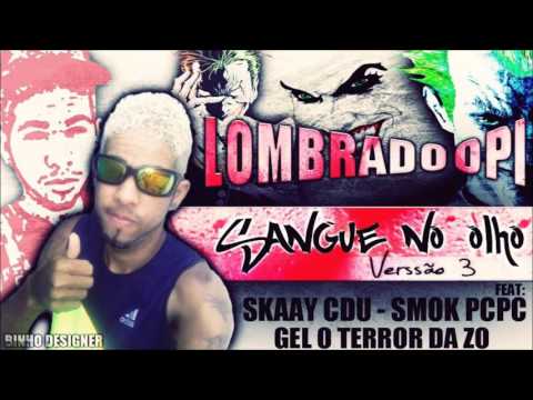 MC LOMBRADO OPI -SANGUE NO OLHO 3° VERSÃO - FUDENO OS BOY DA SDC UM INICIANTE DA PCF