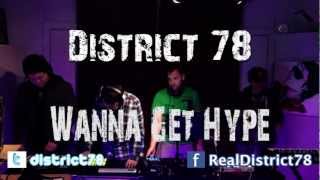 District 78 - Wanna Get Hype (Live)