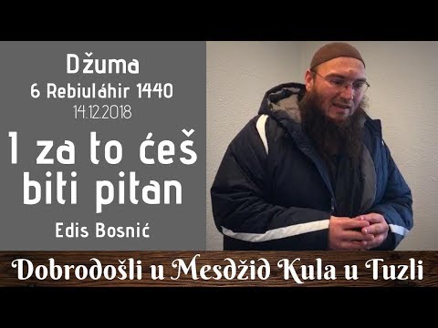 Džuma | 6 Rebiuláhir 1440 | Edis Bosnić | I za to ćeš biti pitan
