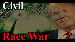 Donald Trump - Civil Race War (MARTIAL LAW) 2019-2020