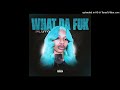 PLUTO What Da Fuk Lyrics In Description