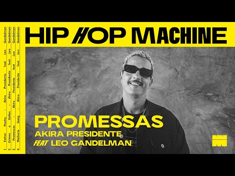 Leo Gandelman apresenta: Hip Hop Machine #24 Akira Presidente - Promessas