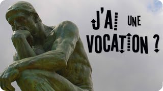 J'ai une vocation ?