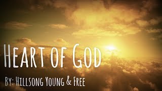 Hillsong Young &amp; Free - Heart of God Lyric Video