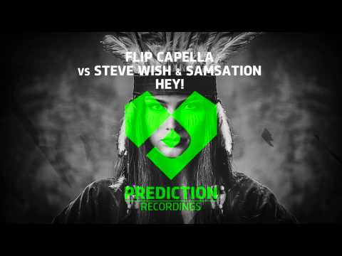 Flip Capella Vs Steve Wish & Samsation - Hey! (PREVIEW)