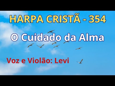 Harpa Cristã - 354 - O Cuidado da Alma - Levi - com letra