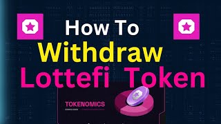 Lottefi Update | How to Withdraw Lottefi Tokens