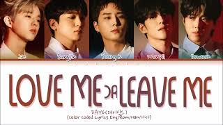 Download lagu DAY6 (데이식스) 'Love me or Leave me' (Color Coded Lyrics Eng/Rom/Han/가사) mp3 Download lagu DAY6 (데이식스) 'Love me or Leave me' (Color Coded Lyrics Eng/Rom/Han/가사) mp3
