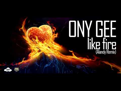 Ony Gee - Like Fire (Alandy Remix)