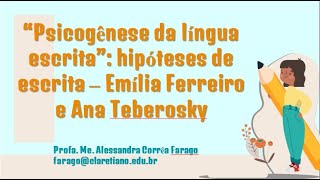 Hipóteses de Escrita: Psicogênese da Língua Escrita - Emília Ferreiro e Ana Teberosky