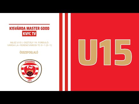 KVFC TV - MLSZ U15 I. OSZTÁLY, 19. forduló: Várda LA–Ferencvárosi TC 0–1 (0–1) összefoglaló
