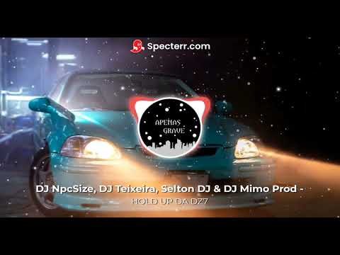 HOLD UP DA DZ7 (COM GRAVE) - DJ NpcSize, DJ Teixeira, Selton DJ & DJ Mimo Prod - Mc Nem JM