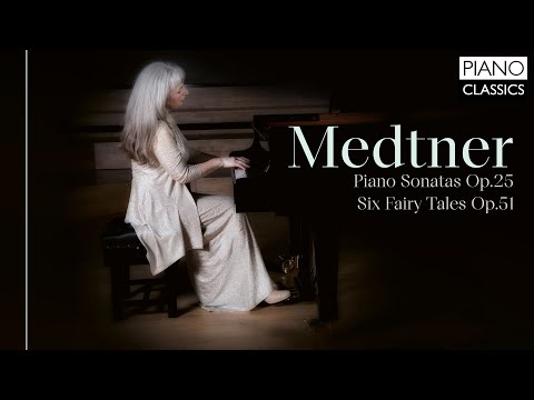 Medtner: Six Fairy Tales & Piano Sonatas