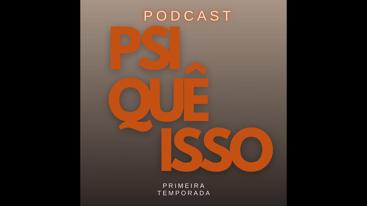 Episódio 7. O que é psicose?