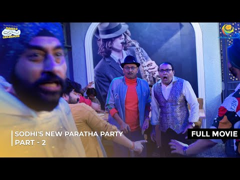 Sodhi's New Paratha Party! | FULL MOVIE | Part 2 | Taarak Mehta Ka Ooltah Chashmah