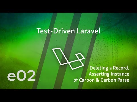 Test Driven Laravel e02 Deleting a Record Asserting Instance Of Carbon Parse