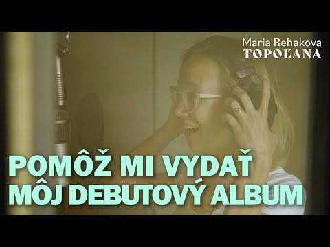 Mária Reháková TOPOĽANA: Pomôž mi vydať môj debutový album