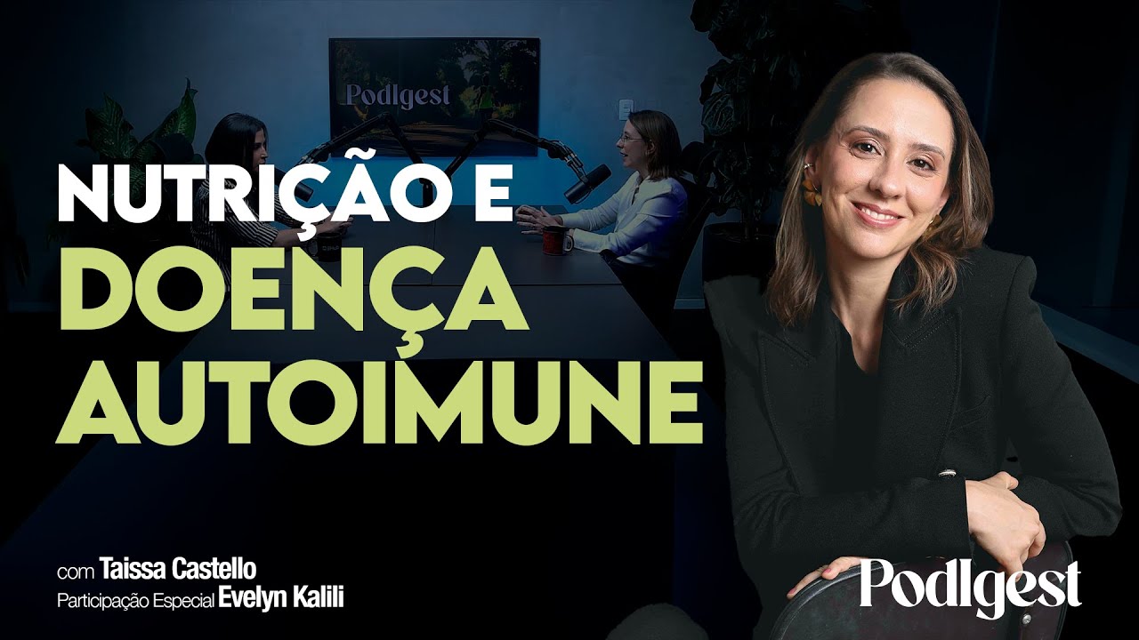 PodIgest - Ep 2 - Nutrição e Doenças Autoimunes: Alimentação como Aliada na Saúde