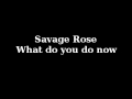 Savage Rose - What do you do now 