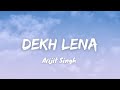 Dekh Lena Arijit Singh I Lyrics I LateNight Vibes