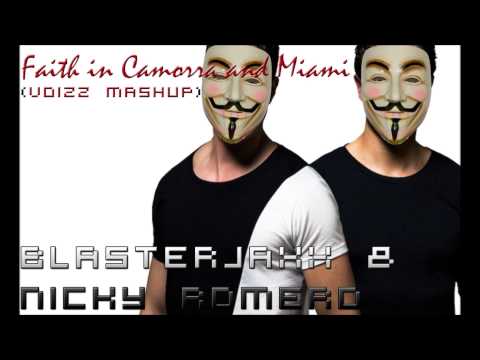 Nicky Romero & Blasterjaxx;Faith in Camorra and Miami (Voizz Mashup)