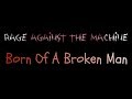 Born Of A Broken Man - Rage Against The Machine ( lyrics )