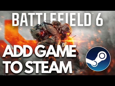 How To Add Battlefield 6 To Steam - Tutorial✅
