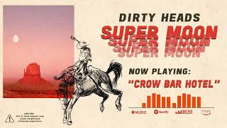 Dirty Heads - Crow Bar Hotel (Official Audio)