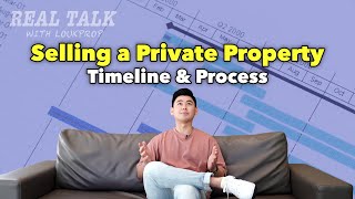 Timeline and Process When You Sell Your Private Property in Singapore! |Real Talk with LoukProp Ep28
