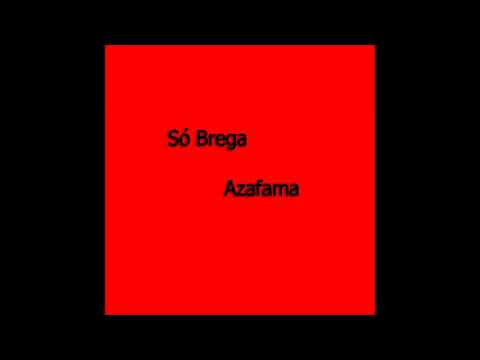 Só Brega - Azafama