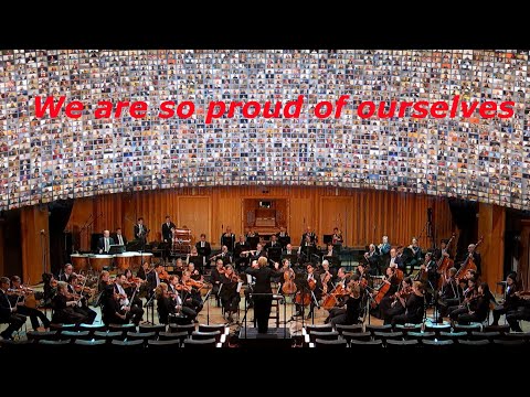 We are so proud of ourselves (Global Ode to Joy)