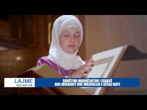 UDHËTIMI MADHËSHTOR I ISRASË DHE MIRAXHIT DHE MREKULLIA E KËSAJ NATE