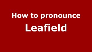 How to pronounce Leafield