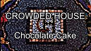 CROWDED HOUSE - Chocolate Cake (Lyric Video)