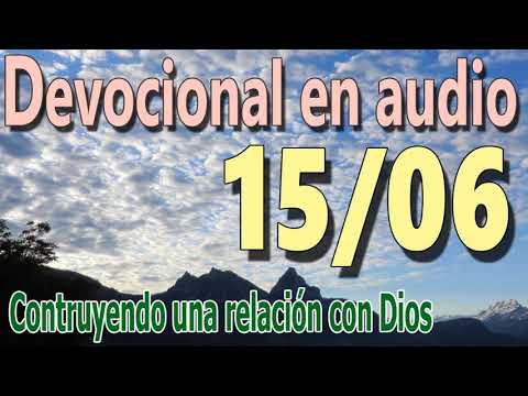 Devocional en audio 15/06 - Construyendo una relación con Dios