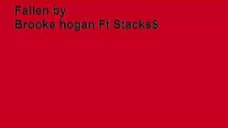 Fallen By brooke Hogan Ft Stacks$