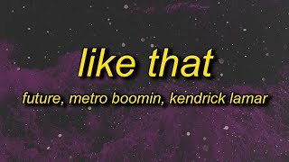 Future, Metro Boomin, Kendrick Lamar - Like That (Lyrics)