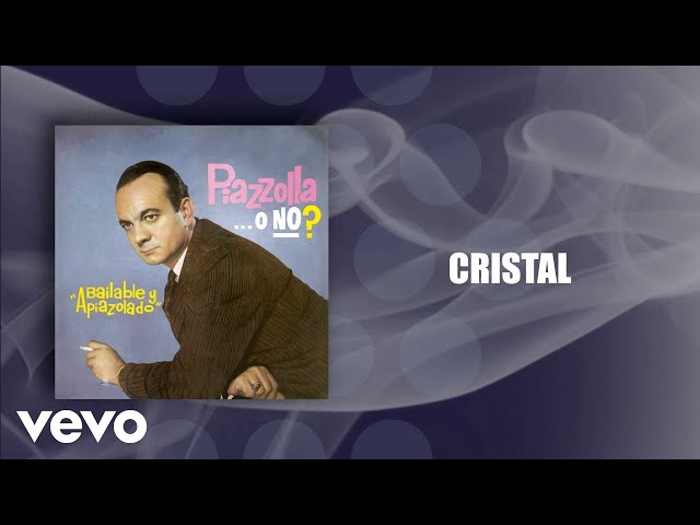 Astor Piazzolla, Astor Piazzolla Y Su Quinteto - Cristal (Official Audio)