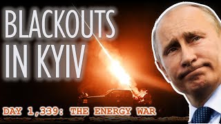 Day 1,339 - Blackouts in Kyiv as the Energy War Intensifies