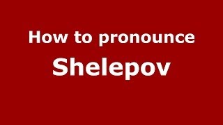 How to pronounce Shelepov